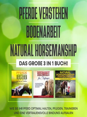 cover image of Pferde verstehen | Bodenarbeit | Natural Horsemanship--Das große 3 in 1 Buch